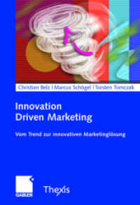 Innovation Driven Marketing : Vom Trend zur innovativen Marktlösung （2007. xviii, 489 S. XVIII, 489 S. 240 mm）