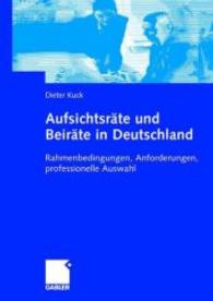 Aufsichtsräte und Beiräte in Deutschland : Rahmenbedingungen, Anforderungen, professionelle Auswahl （2006）