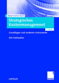 Strategisches Kostenmanagement : Grundlagen und moderne Instrumente. Mit Fallstudien (Lehrbuch) （4., überarb. Aufl. 2007. xvii, 294 S. XVII, 294 S. 240 mm）