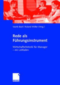 Rede als Führungsinstrument : Wirtschaftsrhetorik für Manager - ein Leitfaden （2008）