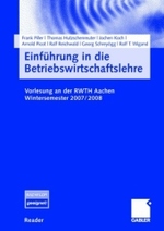 Einfuhrung in Die Betriebswirtschaftslehre : Vorlesung an Der Rwth Aachen. Wintersemester 2007/2008