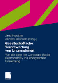 Gesellschaftliche Verantwortung von Unternehmen : Von der Idee der Corporate Social REsponsibility zur erfolgreichen Umsetzung （Nachdr. 2011. 385 S. 388 S. 240 mm）