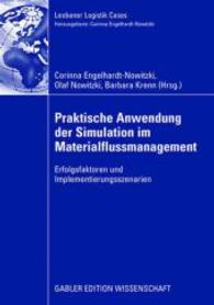 Praktische Anwendung der Simulation im Materialflussmanagement : Erfolgsfaktoren und Implementierungsszenarien (Leobener Logistik Cases)