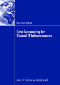 Cost Accounting for Shared IT Infrastructures : Dissertation TU M&uuml;nchen, 2007. Forew.: Bichler, Martin （2008. xx, 225 S. XX, 225 p. 235 mm）