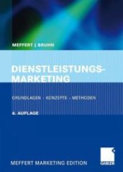 Dienstleistungsmarketing : Grundlagen - Konzepte - Methoden (Meffert Marketing Edition) （6., neubearb. Aufl. 2009. XIII, 517 S. m. Abb. 24 cm）