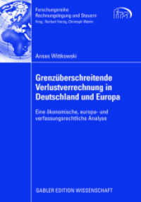 Grenzüberschreitende Verlustverrechnung in Deutschland und Europa : Eine ökonomische, europa- und verfassungsrechtliche Analyse (Forschungsreihe Rechnungslegung und Steuern)