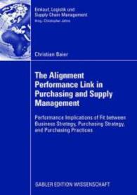 The Alignment Performance Link in Purchasing and Supply Management (Einkauf, Logistik und Supply Chain Management) （2008. xv, 231 S. 11 Tabellen. 21 cm）