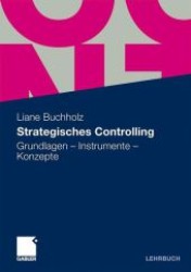 Strategisches Controlling : Grundlagen - Instrumente - Konzepte