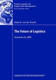 The Future of Logistics : Scenarios for 2025. Dissertation European Business School 2008 (Einkauf, Logistik und Supply Chain Management) （2008. xix, 309 S. 43 SW-Abb., 28 Tabellen,. 21 cm）