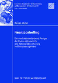Finanzcontrolling : Eine verhaltensorientierte Analyse der Rationalitätsdefizite und Rationalitätssicherung im Finanzmanagement (Schriften des Center for Controlling & Management (Ccm))