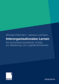 Interorganisationales Lernen : Ein kompetenzorientierter Ansatz zur Steuerung von Logistiknetzwerken (Gabler Research) （2009. xi, 170 S. XI, 170 S. 23 Abb. 210 mm）