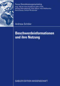 Beschwerdeinformationen und Ihre Nutzung : Dissertation Universität Eichstätt Ingolstadt 2008. Mit e. Geleitw. v. Bernd Stauss (Gabler Edition Wissenschaft) （2009. xxvii, 442 S. XXVII, 442 S. 148 Abb. 210 mm）