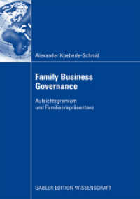 Family Business Governance : Aufsichtsgremium und Familienrepräsentanz. Dissertation WHU Otto Beisheim School of Management, 2008 （2008. xxvii, 260 S. XXVII, 260 S. 10 Abb. 210 mm）
