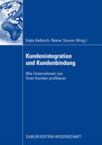 Kundenintegration und Kundenbindung : Wie Unternehmen von ihren Kunden profitieren (Gabler Edition Wissenschaft) （2009. viii, 210 S. VIII, 210 S. 48 Abb. 21 cm）