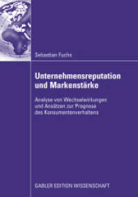 Unternehmensreputation und Markenstärke : Analyse von Wechselwirkungen und Ansätzen zur Prognose des Konsumentenverhaltens. Dissertation LMU München, 2008. Mit einem Geleitw. von Manfred Schwaiger (Gabler Edition Wissenschaft) （2009. xviii, 256 S. XVIII, 256 S. 20 Abb. 210 mm）