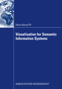 Visualisation for Semantic Information Systems : Dissertation Universität Wien, 2006 (Gabler Edition Wissenschaft) （2009. xv, 332 S. XV, 332 p. 161 illus. 210 mm）