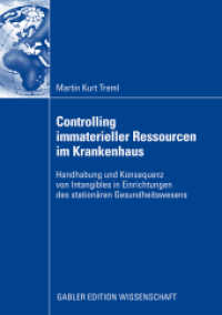 Controlling immaterieller Ressourcen im Krankenhaus : Handhabung und Konsequenz von Intangibles in Einrichtungen des stationären Gesundheitswesens. Dissertation Wirtschaftsuniversität Wien, 2008 (Gabler Edition Wissenschaft) （2009. xxi, 297 S. XXI, 297 S. 55 Abb. 210 mm）