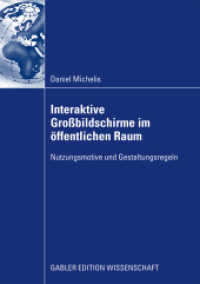 Interaktive Großbildschirme im öffentlichen Raum : Nutzungsmotive und Gestaltungsregeln. Dissertation Universität St. Gallen, 2008 (Gabler Edition Wissenschaft) （2009. xiii, 191 S. XIII, 191 S. 62 Abb. 210 mm）
