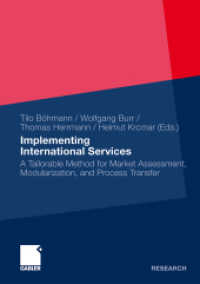 Implementing International Services : A Tailorable Method for Market Assessment, Modularization, and Process Transfer (Gabler Research) （2011. viii, 455 S. VIII, 455 p. 109 illus. 21 cm）