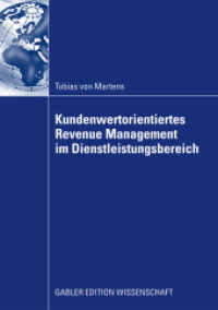 Kundenwertorientiertes Revenue Management im Dienstleistungsbereich : Dissertation TU Dresden, 2008 (Gabler Edition Wissenschaft) （2009. xxvi, 282 S. XXVI, 282 S. 131 Abb. 210 mm）