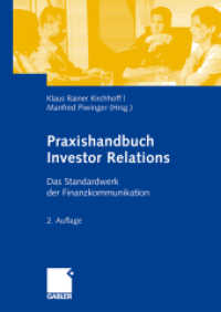 Praxishandbuch Investor Relations : Das Standardwerk der Finanzkommunikation （2., überarb. u. erw. Aufl. 2009. 528 S. 528 S. 85 Abb. 24 cm）