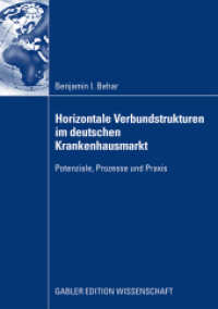 Horizontale Verbundstrukturen im deutschen Krankenhausmarkt : Potenziale, Prozesse und Praxis. Dissertation Freie Universität Berlin, 2009. Mit Geleitw. von Jörg Sydow und Rainer Salfeld （2009. xx, 156 S. XX, 156 S. 22 Abb. 210 mm）