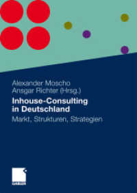 Inhouse-Consulting in Deutschland : Markt, Strukturen, Strategien （2009. 199 S. 199 S. 52 Abb. 240 mm）