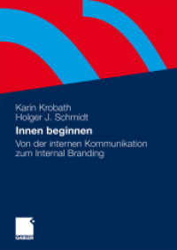 Innen beginnen : Von der internen Kommunikation zum Internal Branding （2009. 223 S. 224 S. 30 Abb. 240 mm）