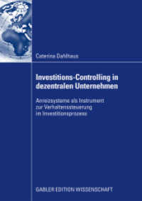 Investitions-Controlling in dezentralen Unternehmen : Anreizsysteme als Instrument zur Verhaltenssteuerung im Investitionsprozess. Dissertation Universit&auml;t Duisburg-Essen, 2008. Mit e. Geleitw. v. Christoph Lange (Gabler Edition Wissenschaft) （2009. xxxiii, 443 S. XXXIII, 443 S. 15 Abb. 210 mm）