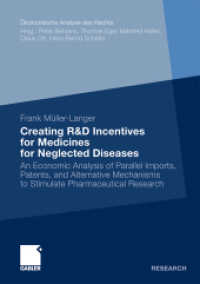 Creating R&D Incentives for Medicines for Neglected Diseases : An Economic Analysis of Parallel Imports, Patents, and Alternative Mechanisms to Stimulate Pharmaceutical Research. Dissertation, Universität Hamburg, 2009 (Gabler Research) （2009. xix, 297 S. XIX, 297 p. 8 illus. 210 mm）