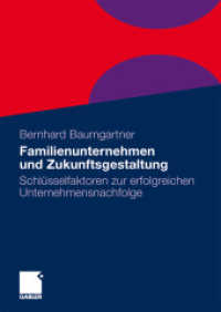 Familienunternehmen und Zukunftsgestaltung : Schlüsselfaktoren zur erfolgreichen Unternehmensnachfolge （2009. 201 S. 208 S. 10 Abb. 240 mm）