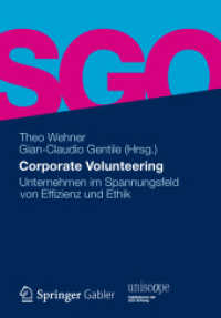Corporate Volunteering : Unternehmen im Spannungsfeld von Effizienz und Ethik (uniscope. Publikationen der SGO Stiftung) （2012. xvii, 297 S. XVII, 297 S. 43 Abb. 24 cm）