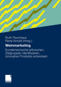 Weinmarketing : Kundenwünsche erforschen, Zielgruppen identifizieren, innovative Produkte entwickeln （2010. xii, 442 S. XII, 442 S. 94 Abb. 25 cm）