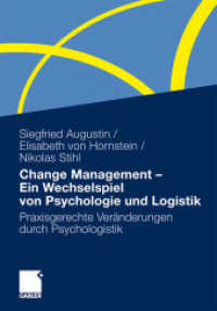 Change Management, Ein Wechselspiel von Psychologie und Logistik : Praxisgerechte Veränderungen durch Psychologistik （2011. xiv, 216 S. XIV, 216 S. 106 Abb. 240 mm）