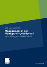 Management in der Multioptionsgesellschaft : Neue Manager f&uuml;r neue Zeiten. Diss. Univ. St. Gallen 2008 (Gabler Research) （2009. xvii, 336 S. XVII, 336 S. 13 Abb. 210 mm）
