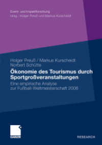 Ökonomie des Tourismus durch Sportgroßveranstaltungen : Eine empirische Analyse zur Fußball-Weltmeisterschaft 2006. Mit einem Geleitw. von Wolfgang Schäuble (Gabler Research) （2009. xii, 299 S. XII, 299 S. 38 Abb. 210 mm）