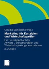 Marketing für Kanzleien und Wirtschaftsprüfer : Ein Praxishandbuch für Anwalts-, Steuerkanzleien und Wirtschaftsprüfungsunternehmen （Neuaufl. 2011. 175 S. 209 S. 24 cm）