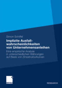 Implizite Ausfallwahrscheinlichkeiten von Unternehmensanleihen : Eine empirische Analyse in unterschiedlichen W&auml;hrungen auf Basis von Zinsstrukturkurven. Diss. Univ. Augsburg （2009. xxvi, 280 S. XXVI, 280 S. 50 Abb. 210 mm）