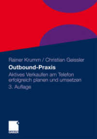Outbound-Praxis : Aktives Verkaufen am Telefon erfolgreich planen und umsetzen （3. Aufl. 2010. 281 S. 281 S. 240 mm）