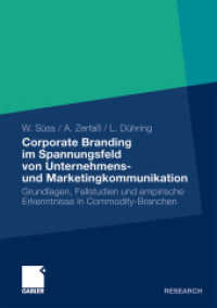 Corporate Branding im Spannungsfeld von Unternehmens- und Marketingkommunikation : Grundlagen, Fallstudien und empirische Erkenntnisse in Commodity-Branchen (Research) （2011. vii, 181 S. VII, 181 S. 23 Abb. 210 mm）