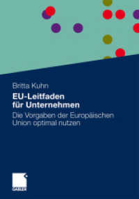 EU-Leitfaden f&uuml;r Unternehmen : Die Vorgaben der Europ&auml;ischen Union optimal nutzen （2010. 208 S. 20 Abb. 240 mm）