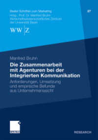 Die Zusammenarbeit mit Agenturen bei der Integrierten Kommunikation : Anforderungen, Umsetzung und empirische Befunde aus Unternehmenssicht (Basler Schriften zum Marketing 27) （2010. xxvi, 173 S. XXVI, 173 S. 98 Abb. 210 mm）