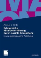 Erfolgreiche Mitarbeiterfhrung Durch Soziale Kompetenz : Eine Praxisbezogene Anleitung （PAP/PSC）