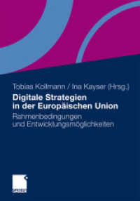 Digitale Strategien in der Europäischen Union : Rahmenbedingungen und Entwicklungsmöglichkeiten （2011. viii, 218 S. VIII, 218 S. 21 Abb.）