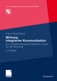 Wirkung integrierter Kommunikation : Ein verhaltenswissenschaftlicher Ansatz für die Werbung (Forschungsgruppe Konsum und Verhalten) （5TH）