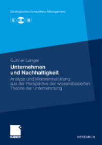 Unternehmen und Nachhaltigkeit : Analyse und Weiterentwicklung aus der Perspektive der wissensbasierten Theorie der Unternehmung (Gabler Research) （2010. xxii, 404 S. XXII, 404 S. 57 Abb. 210 mm）