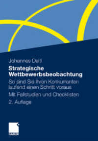 Strategische Wettbewerbsbeobachtung : So sind Sie Ihren Konkurrenten laufend einen Schritt voraus. Mit Fallstudien und Checklisten （2ND）