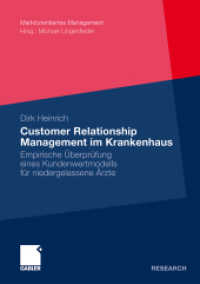 Customer Relationship Management im Krankenhaus : Empirische Überprüfung eines Kundenwertmodells für niedergelassene Ärzte (Gabler Research) （2011. xxviii, 444 S. XXVIII, 444 S. 71 Abb. 210 mm）
