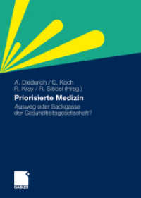 Priorisierte Medizin : Ausweg oder Sackgasse der Gesundheitsgesellschaft? （2011. 220 S. 246 S. 5 Abb. 210 mm）