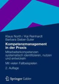 Kompetenzmanagement in der Praxis : Mitarbeiterkompetenzen systematisch identifizieren， nutzen und entwickeln. Mit vielen Fallbeispielen.